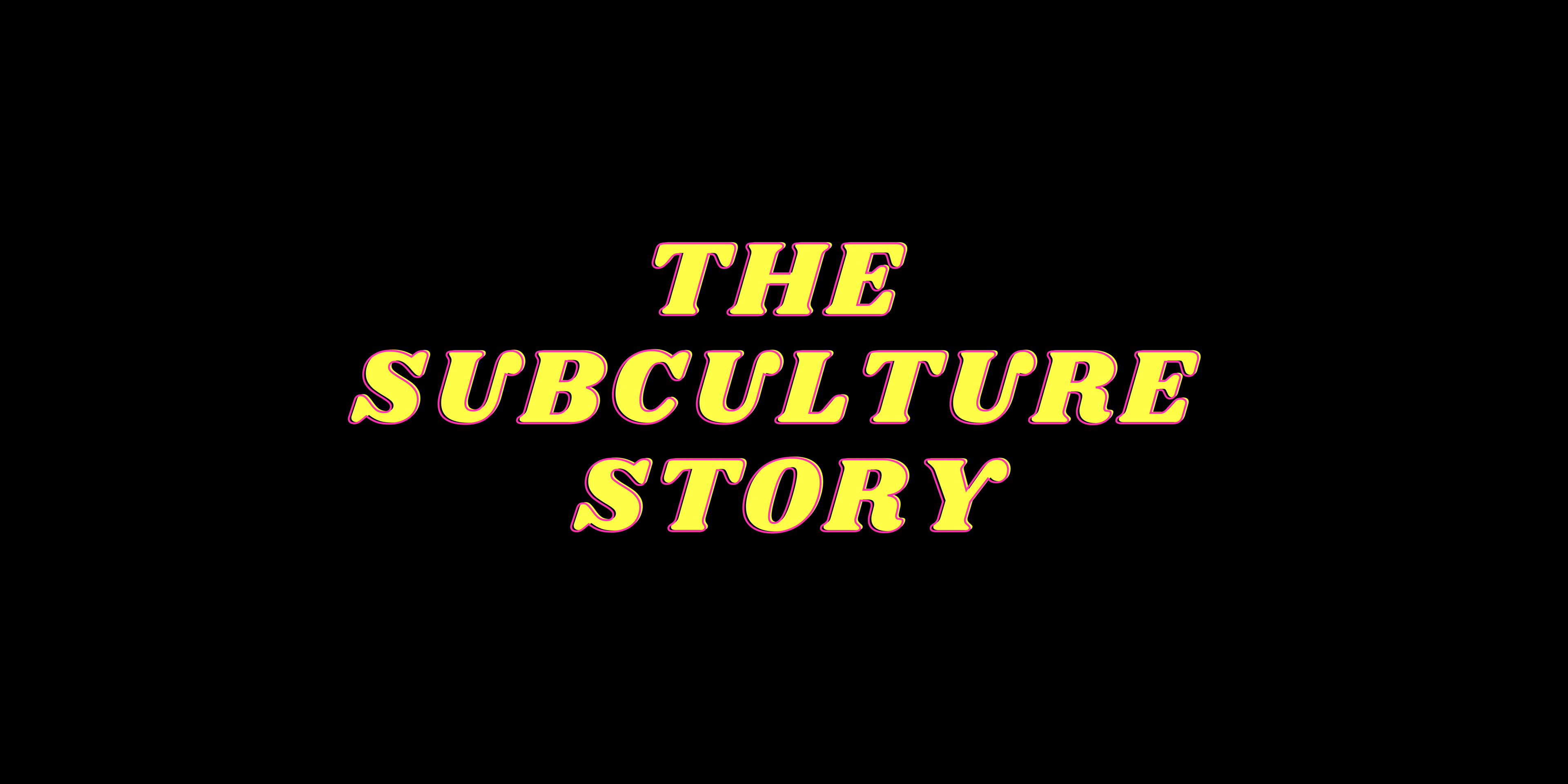 Load video: The Subculture Story